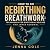 How to Do Rebirthing Breath...