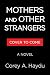 Mothers and Other Strangers...