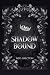Shadow Bound: An Addictive Romantasy with a Morally Gray Villain, Deadly Court Intrigue, and Enemies-to-Lovers Tension (The Soulsworn Chronicles Book 2)