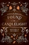 Found by Candlelight by Shaylin M. Monarch Found by Candlelight by Shaylin M. Monarch
