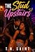 The Stud Upstairs by T.N. Saint