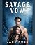 SAVAGE VOW: A Fated Mates W...