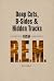 Deep Cuts, B-Sides & Hidden Tracks of R.E.M by Richard Bell