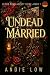 Undead + Married by Andie Low
