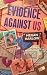 Evidence Against Us