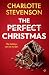 The Perfect Christmas by Charlotte Stevenson The Perfect Christmas by Charlotte Stevenson