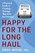 Happy for the Long Haul: A Practical Guide to Creating a Marriage That Goes the Distance