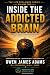 Inside the Addicted Brain: ...