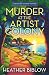 Murder At The Artist Colony by Heather Biblow
