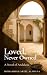 Loved, Never Owned: A Novel...