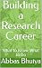 Building a Research Career by Abbas Bhuiya
