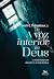 A Voz Interior De Deus - O Modo Inaciano De Descobrir A Vonta... by Mark E. Thibodeaux
