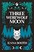 Three Werewolf Moon: A Why ...
