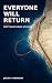 EVERYONE WILL RETURN: FORTY...
