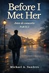Before I Met Her ...