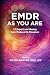 EMDR as You Are: 12 Experts...