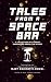 Tales from a Space Bar: A c...
