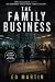 THE FAMILY BUSINESS by Ed Martin