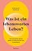 Was ist ein lebenswertes Le...