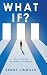 What If?: Real Choices in U...