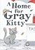 A Home for Gray Kitty by M.M. Rodeheaver