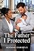 The Father I Protected by Adeana Samuels