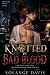 KNOTTED IN BAD BLOOD : A MM...