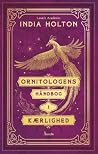 Ornitologens håndbog i kærlighed by India Holton