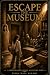 Escape the Museum : A Tessa...
