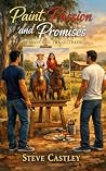 Paint, Passion and Promises by Steve Castley