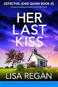 Her Last Kiss: A totally jaw-dropping and addictive serial killer thriller