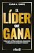 El líder que gana by Carla A. Harris