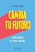 Cambia tu futuro: Transform...