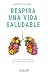 Respira una vida saludable:...