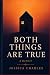 Both Things Are True