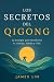 Los secretos del qigong: Fi...