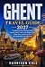 GHENT TRAVEL GUIDE 2027: Th...