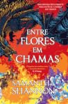 Entre Flores em Chamas by Samantha Shannon