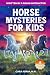 Horse Mysteries for Kids: I...