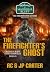 The Firefighter's Ghost by RC and JP CARTER The Firefighter's Ghost by RC and JP CARTER