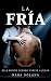 La Fría: Él le destrozó la adolescencia con una frase y no la recuerda. Ahora es su fisioterapeuta. Dark romance español. (Spanish Edition)