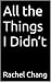 All the Things I Didn’t