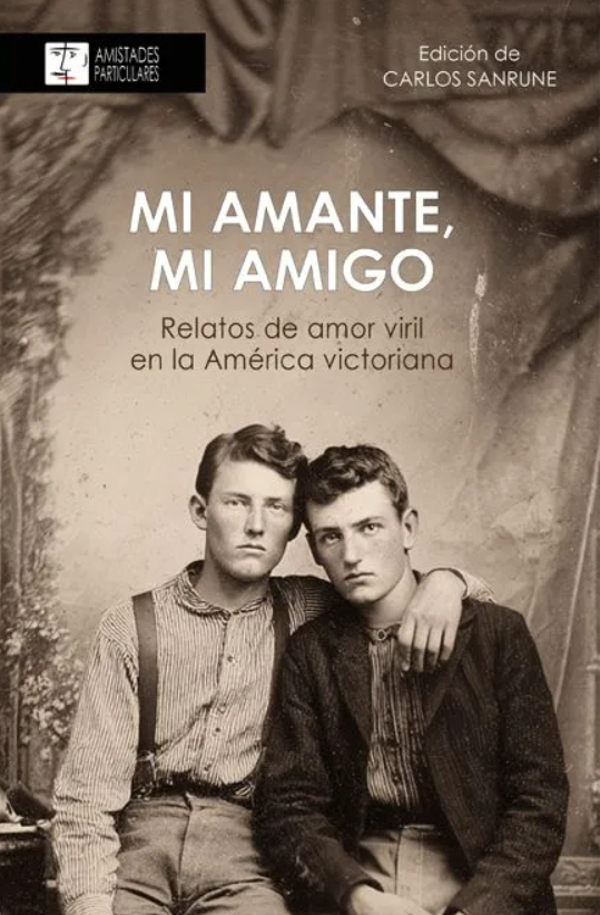 Mi amante, mi amigo: Relatos de amor viril en la América victoriana