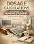 Dosage Calculations Workbook for Nursing Students by Sam Rivers
