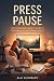 PRESS PAUSE | The Intentional Viewer's Guide to Watching Less... by ALA SUMMARY