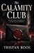 The Calamity Club by Tristan Rook