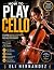HOW TO PLAY CELLO: A Comple...