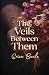 The Veils Between Them: Vei...