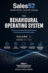 Sales52 Behavioural Selling Papers: The Behavioural Operating System Sales52 Behavioural Selling Papers: The Behavioural Operating System
