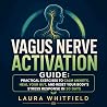 Vagus Nerve Activation Guide: Practical Exercises to Calm Anxiety, Heal Your Gut, and Reset Your Body’s Stress Response in 30 Days Vagus Nerve Activation Guide: Practical Exercises to Calm Anxiety, Heal Your Gut, and Reset Your Body’s Stress Response in 30 Days